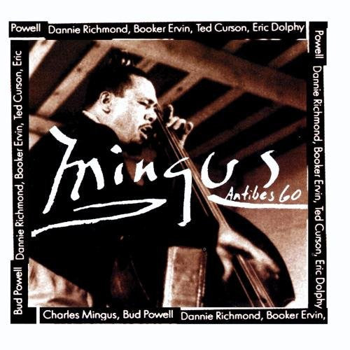the album cover for Charles Mingus - Mingus at Antibes