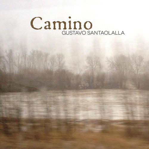 the album cover for Gustavo Santaolalla - Camino