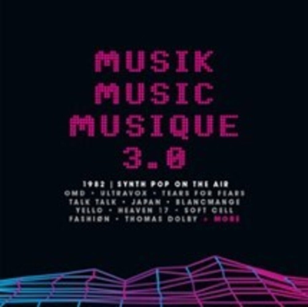 the album cover for Musik Music Musique 3.0: 1982 Synth Pop On The Air - Musik Music Musique 3.0: 1982 Synth Pop On The Air