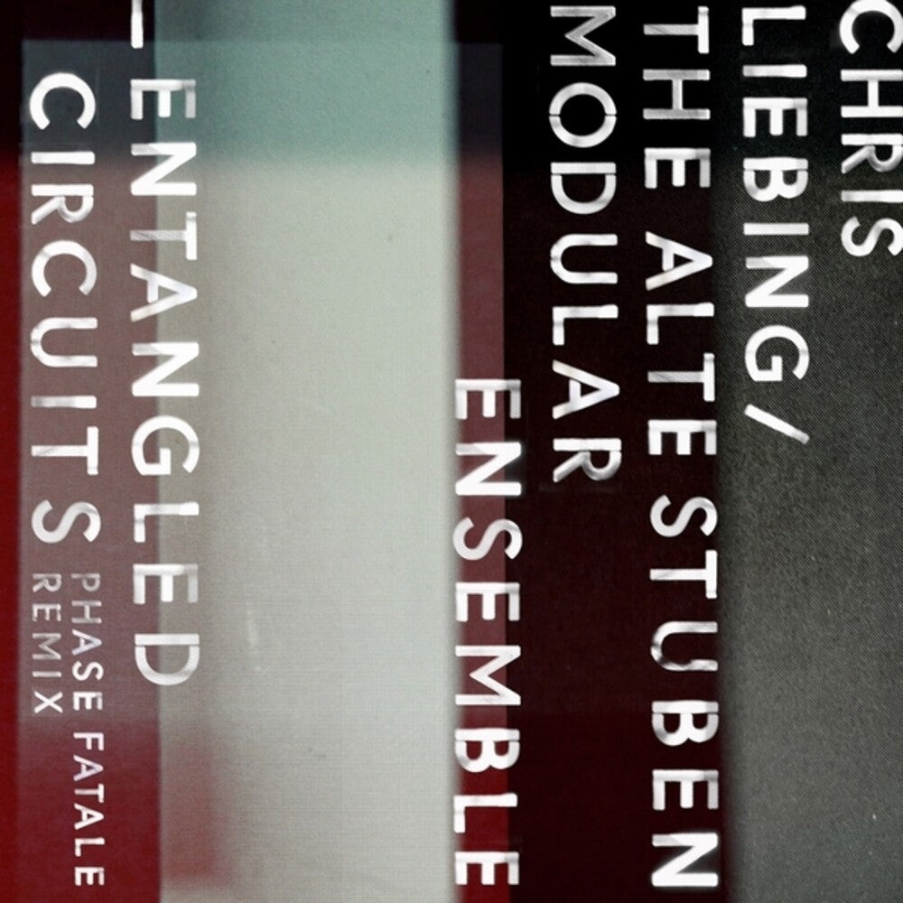 the album cover for Chris Liebing / Alte Stuben Modular Ensemble - Entangled Circuits (Phase Fatale Remix) (Ep)