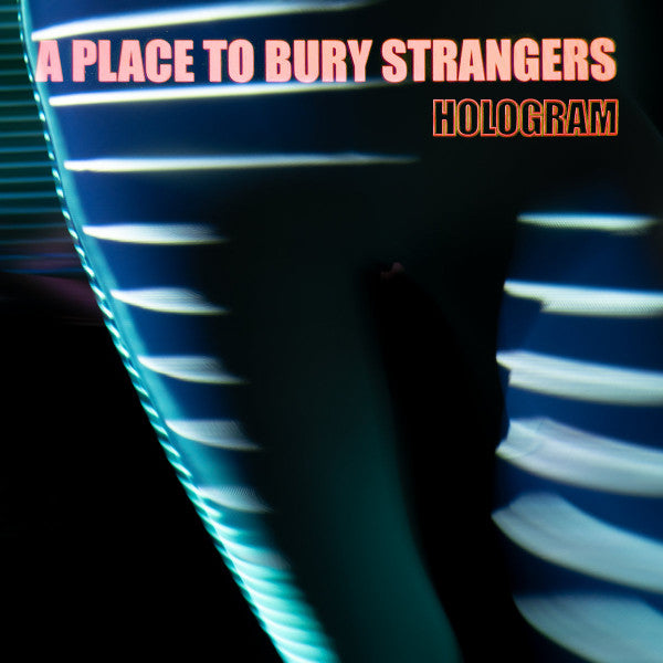A PLACE TO BURY STRANGERS- HOLOGRAM (BLUE RED SPLATTER)