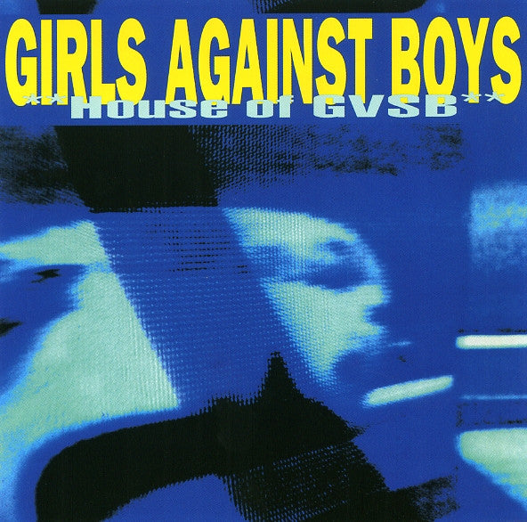 GIRLS AGAINST BOYS - HOUSE OF GVSB