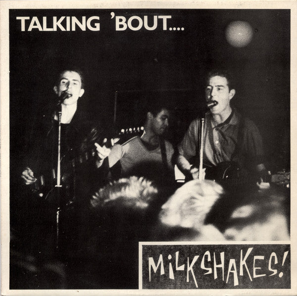 MILKSHAKES-TALKIN 'BOUT