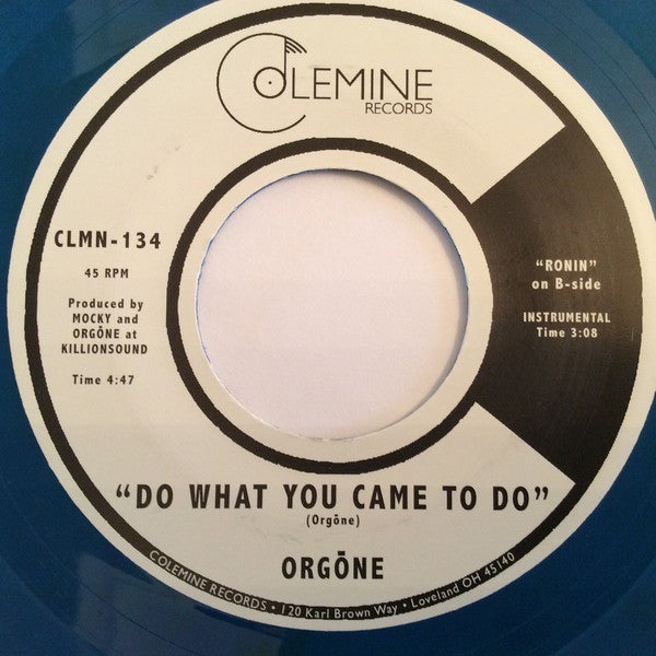 ORGONE-DO WHAT YOU CAME TO DO 7"