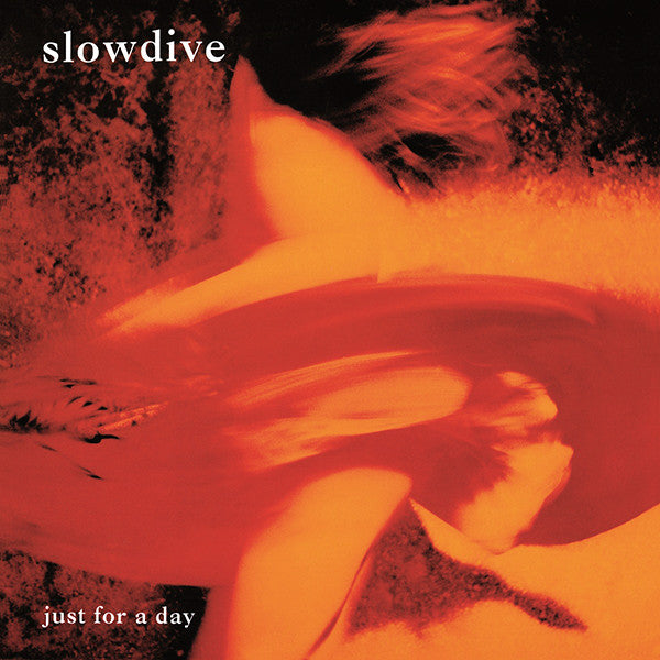 SLOWDIVE- JUST FOR A DAY