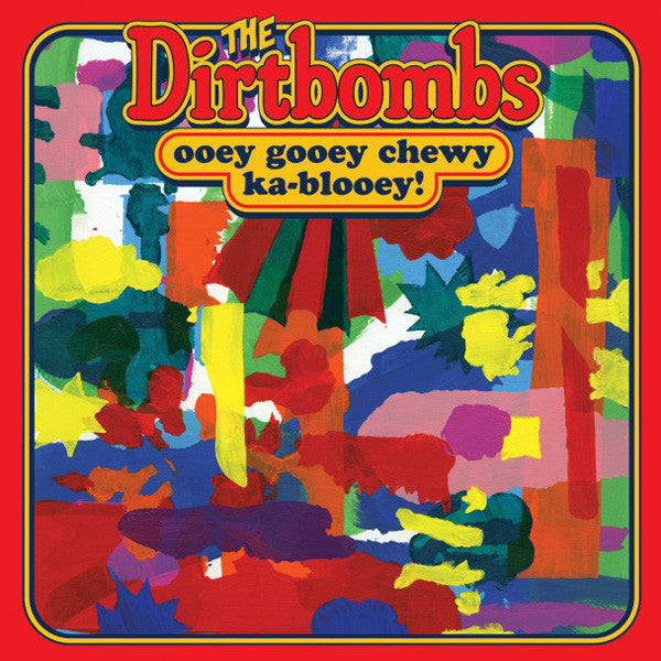 DIRTBOMBS-OOEY GOOEY CHEWY