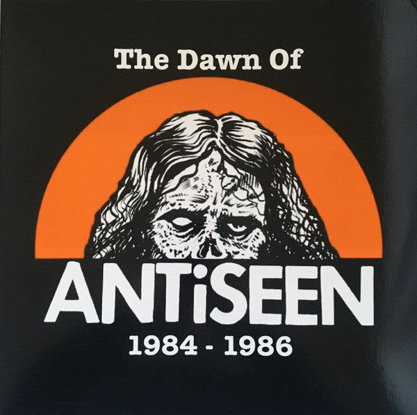 ANTISEEN - THE DAWN OF... 1984-1986