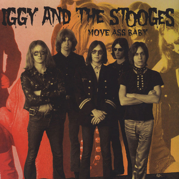 IGGY & THE STOOGES- MOVE ASS BABY