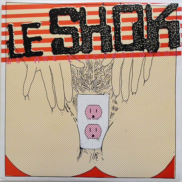 LE SHOK- WE ARE ELECTROCUTION