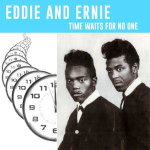 EDDIE & ERNIE-TIME WAITS FOR