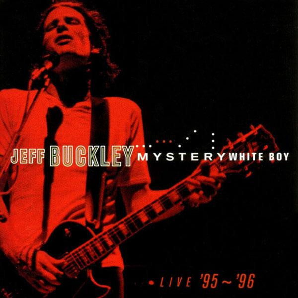 JEFF BUCKLEY-MYSTERY WHITE BOY