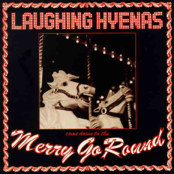 LAUGHING HYENAS-MERRY GO ROUND