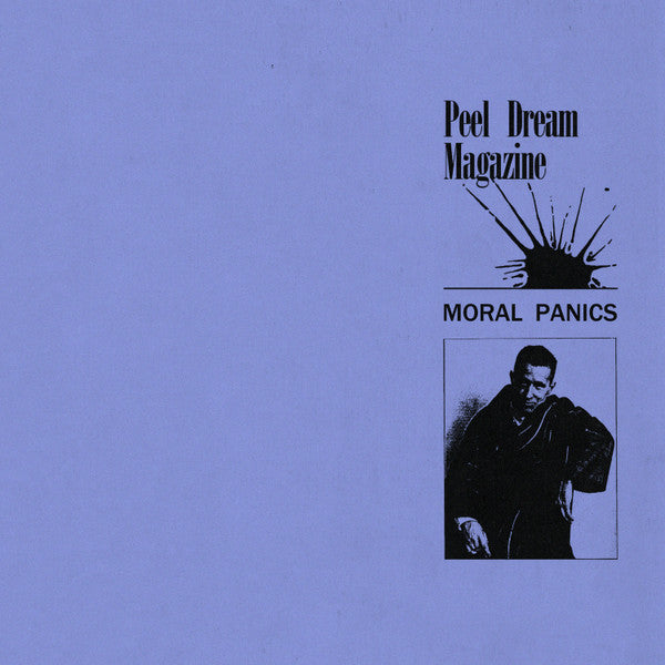 PEEL DREAM MAGAZINE- MORAL PANICS