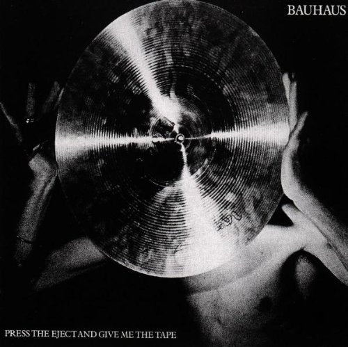 the album cover for Bauhaus - Press Eject & Give Me the Tape