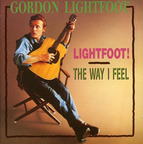 the album cover for Gordon Lightfoot - Lightfoot!/Way I Feel [Import]