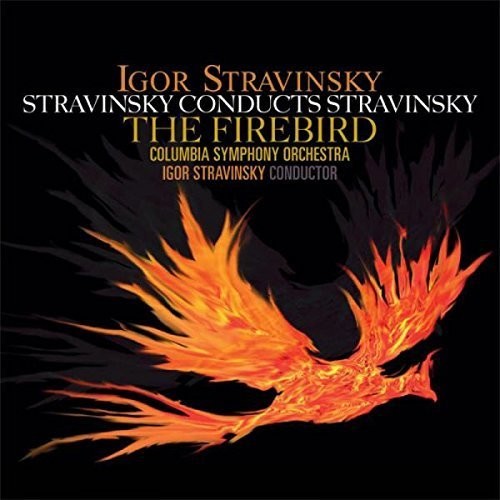 the album cover for Igor Stravinsky - Stravinsky Conducts Stravinsky: Firebird [180 Gram]