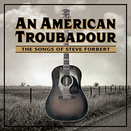 the album cover for An American Troubadour Songs Of Steve / Various - An American Troubadour: The Songs Of Steve Forbert / Various