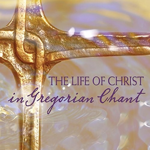 the album cover for Chant - Life of Christ in Gregorian Chant