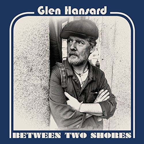 the album cover for Glen Hansard - Between Two Shores