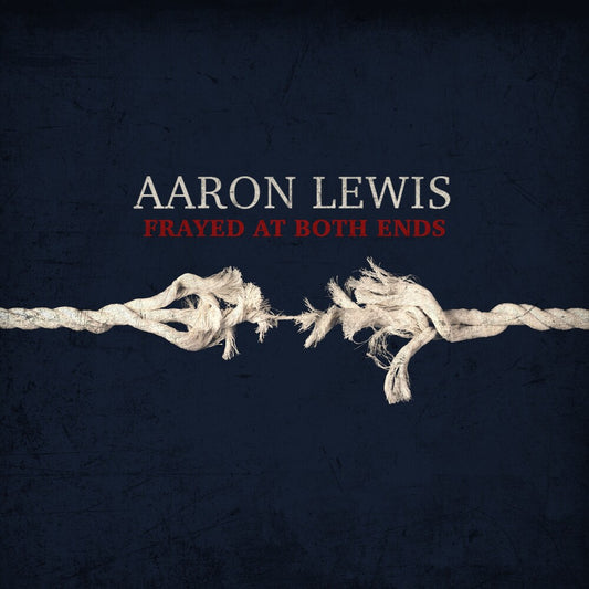 the album cover for Aaron Lewis - Frayed At Both Ends: Deluxe