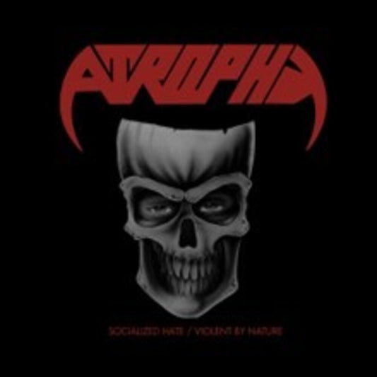 the album cover for Atrophy - Socialized Hate / Violent By Nature (Uk)