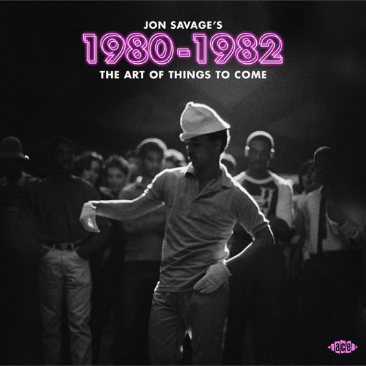 the album cover for Jon Savage's 1980-1982: Art Of Things To Come - Jon Savage's 1980-1982: Art Of Things To Come (Uk)