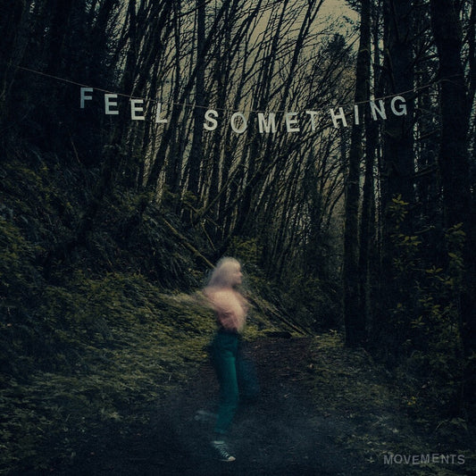 the album cover for Movements - Feel Something [LP]