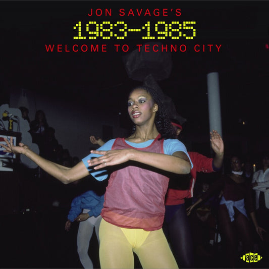 the album cover for Jon Savage's 1983-1985: Welcome To Techno City - Jon Savage's 1983-1985: Welcome To Techno City