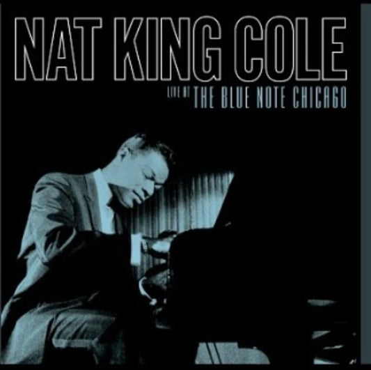 the album cover for Nat Cole  King - Live At The Blue Note Chicago (Rsd) [180 Gram] [Record Store Day] 