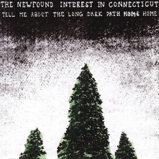 the album cover for Newfound Interest in Connecticut - Tell Me About The Long Dark Path Home