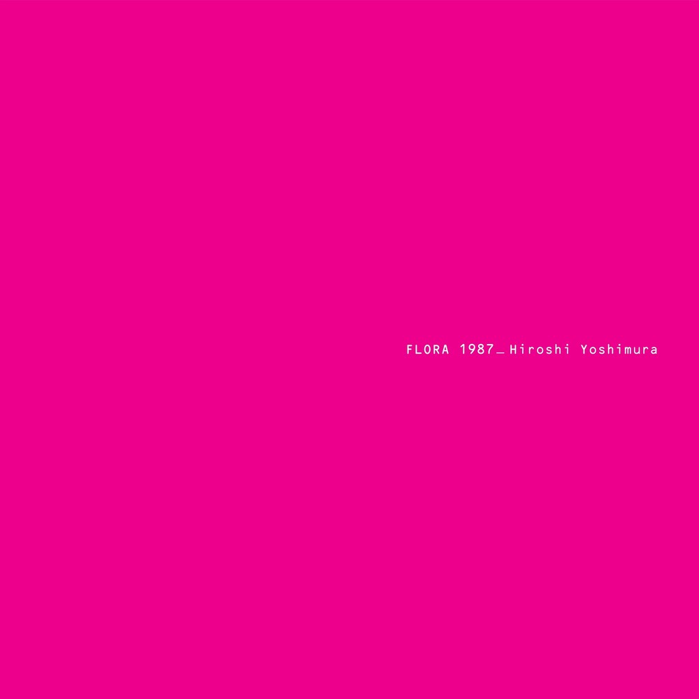 the album cover for Hiroshi Yoshimura - Flora [Digipak]