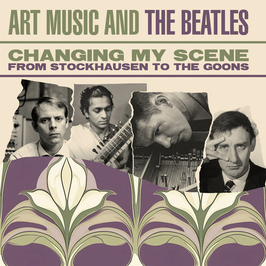 the album cover for Changing My Scene: Art Music & The Beatles / Var - Changing My Scene: Art Music & The Beatles / Var