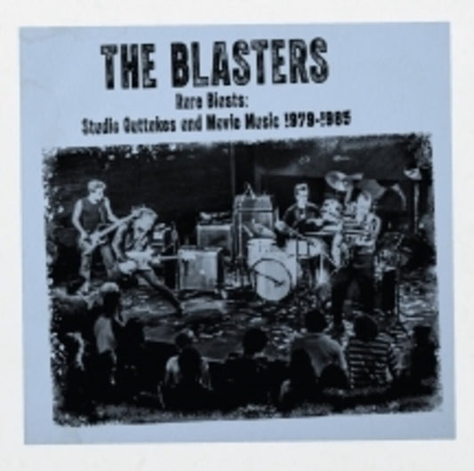 the album cover for The Blasters - Rare Blasts: Studio Outtakes And Movie Music 1979-1985 [RSD 2026]
