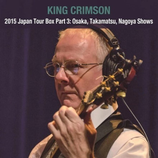 the album cover for King Crimson - 2015 Japan Tour Box Part 3: Osaka Takamatsu Nagoya