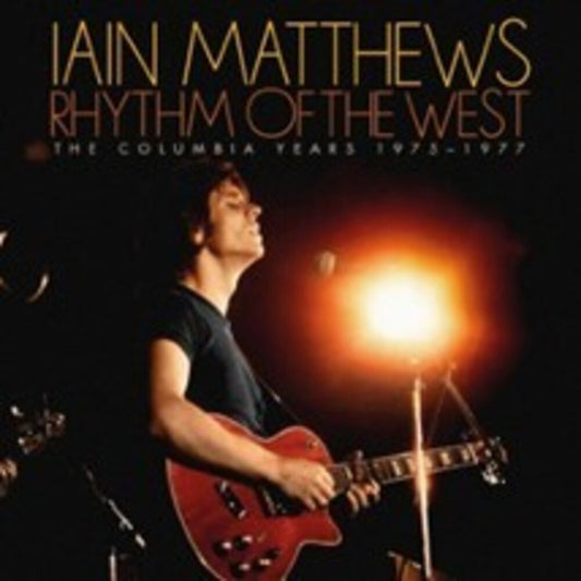 the album cover for Iain Matthews - Rhythm Of The West: The Columbia Years 1975-1977