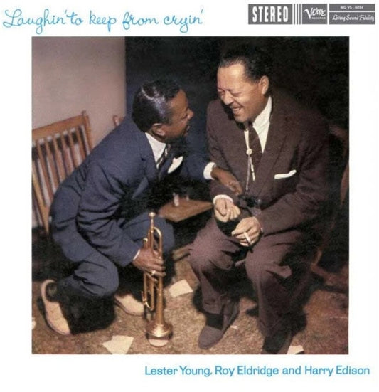 the album cover for Lester Young  / Eldridge,Roy / Edison,Harry - Laughin' To Keep From Cryin' [180 Gram]