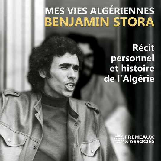 the album cover for Benjamin Stora - Benjamin Stora: Mes Vies Algeriennes