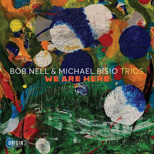 the album cover for Bob Nell  / Bisio,Michael - Trios: We Are Here