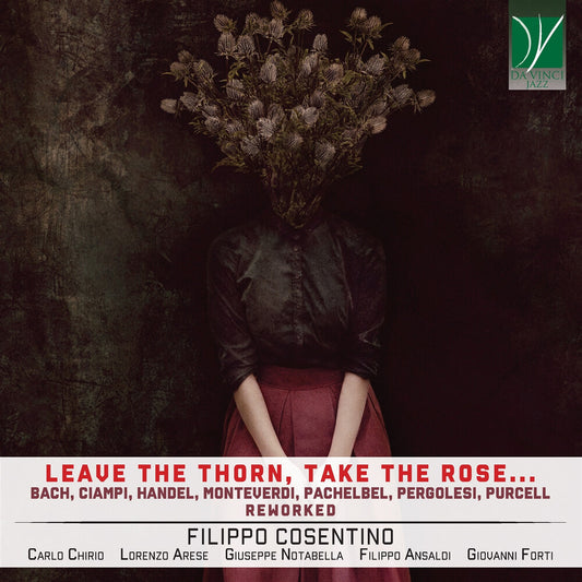 the album cover for Filippo Cosentino - Leave The Thorn Take The Rose