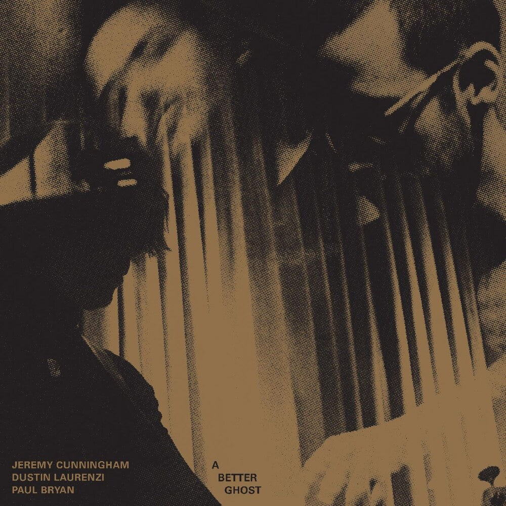 the album cover for Jeremy Cunningham  / Dustin Laurenzi / Paul Bryan - A Better Ghost [2026]