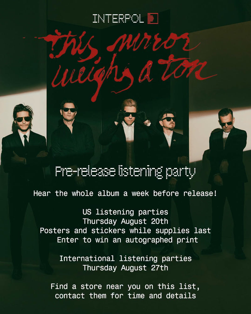 Interpol: THIS MIRROR WEIGHS A TON Listening Event