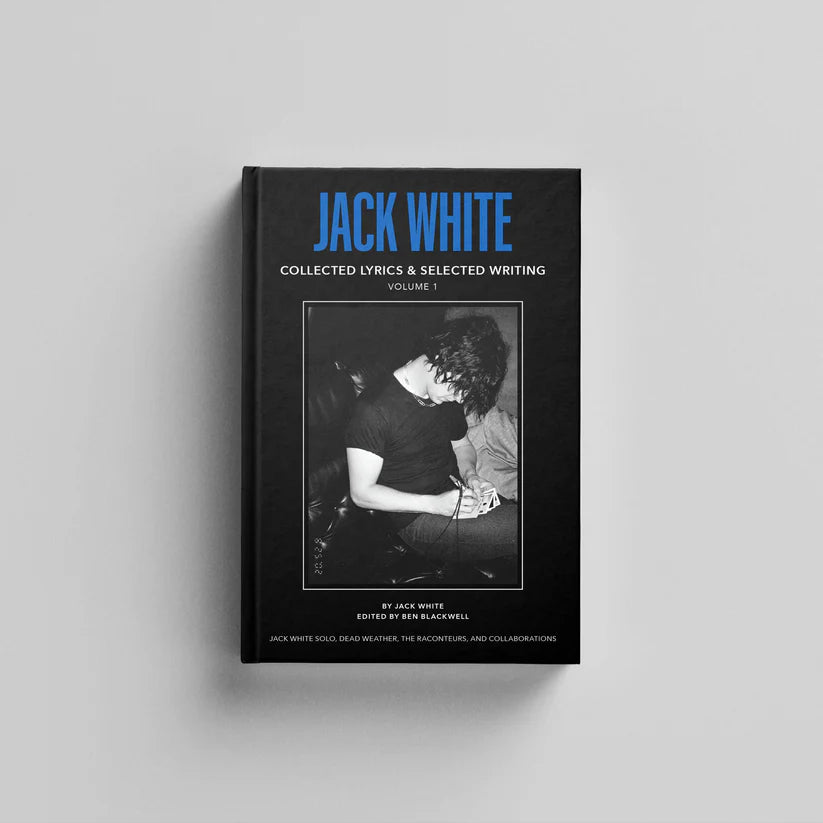 Jack White - Collected Lyrics & Selected Writing