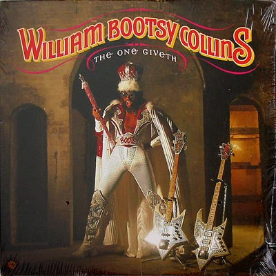 WILLIAM BOOTSY COLLINS- THE ONE GIVETH