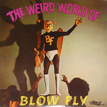 BLOWFLY-WEIRD WORLD