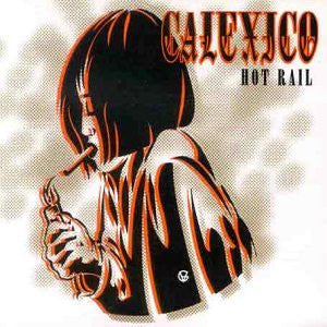 CALEXICO-HOT RAIL
