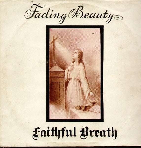 FAITHFUL BREATH-FADING BEAUTY