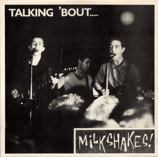 MILKSHAKES-TALKIN 'BOUT