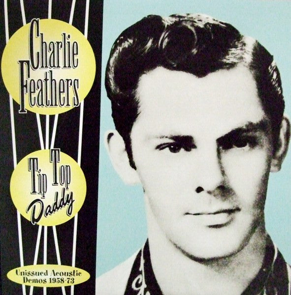 CHARLIE FEATHERS-TIP TOP DADDY