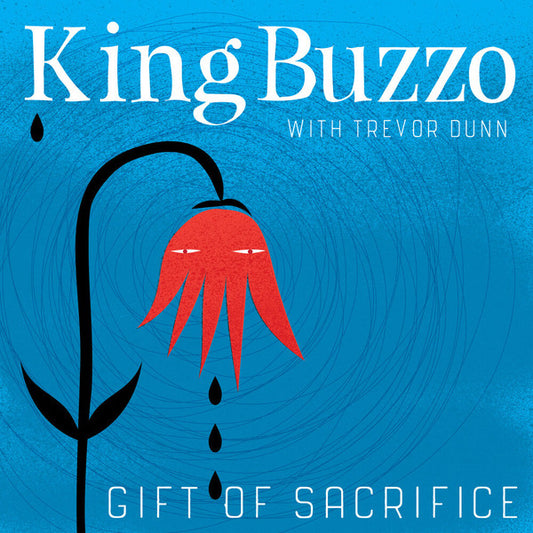 KING BUZZO- GIFT OF SACRIFICE
