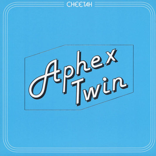 APHEX TWIN- CHEETAH